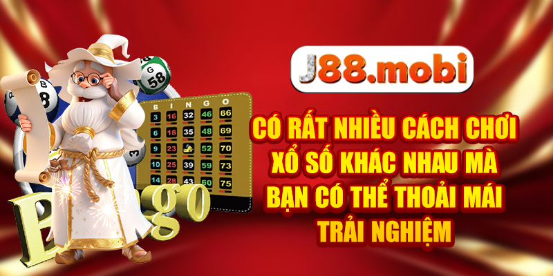 Có rất nhiều cách chơi xổ số khác nhau mà bạn có thể thoải mái trải nghiệm