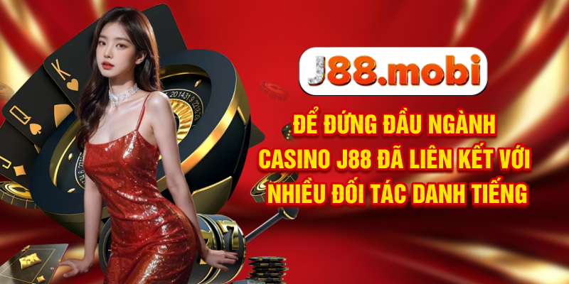 Để đứng đầu ngành casino, J88 đã liên kết với nhiều đối tác danh tiếng